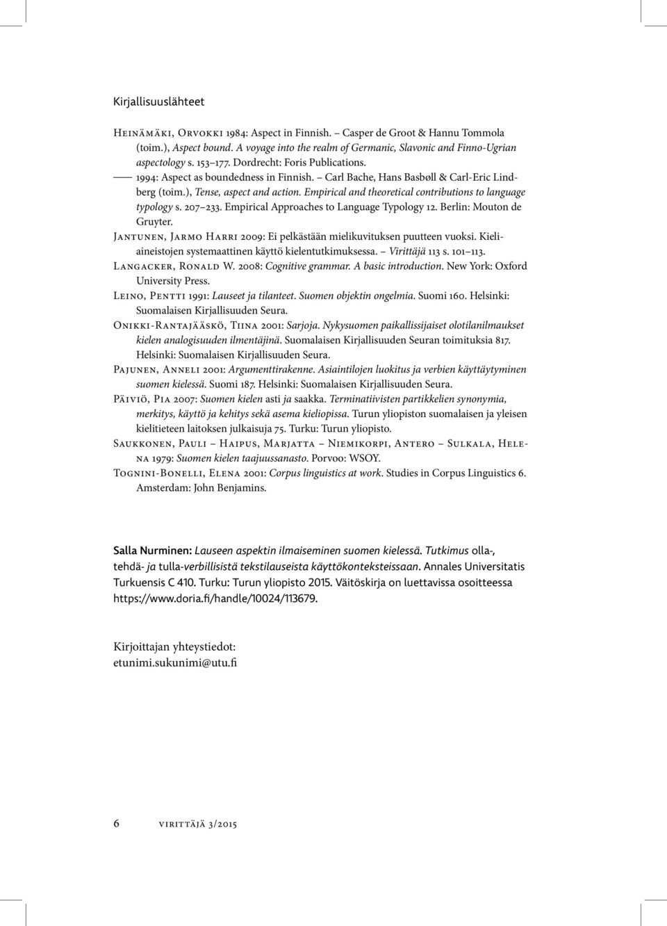 Empirical and theoretical contributions to language typo logy s. 207 233. Empirical Approaches to Language Typology 12. Berlin: Mouton de Gruyter.