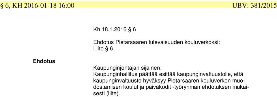 kouluverkoksi: Liite 6 Kaupunginhallitus päättää esittää