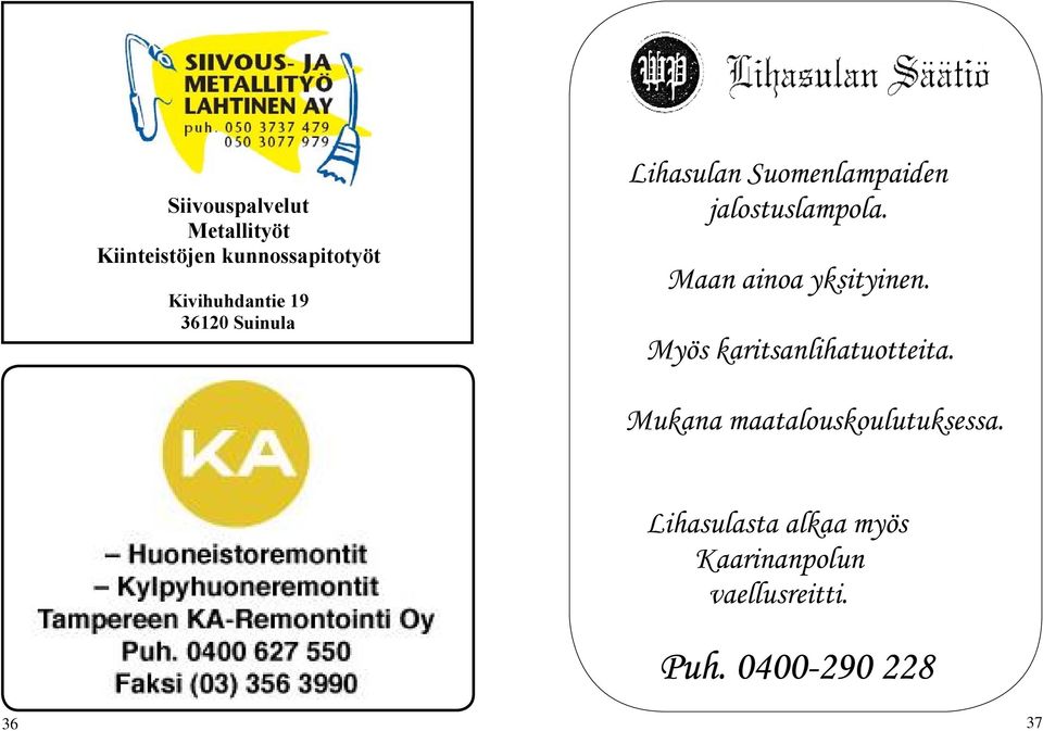 Suinula Kivihuhdantie 19 36120 Suinula Lihasulan Suomenlampaiden jalostuslampola. Maan ainoa yksityinen.