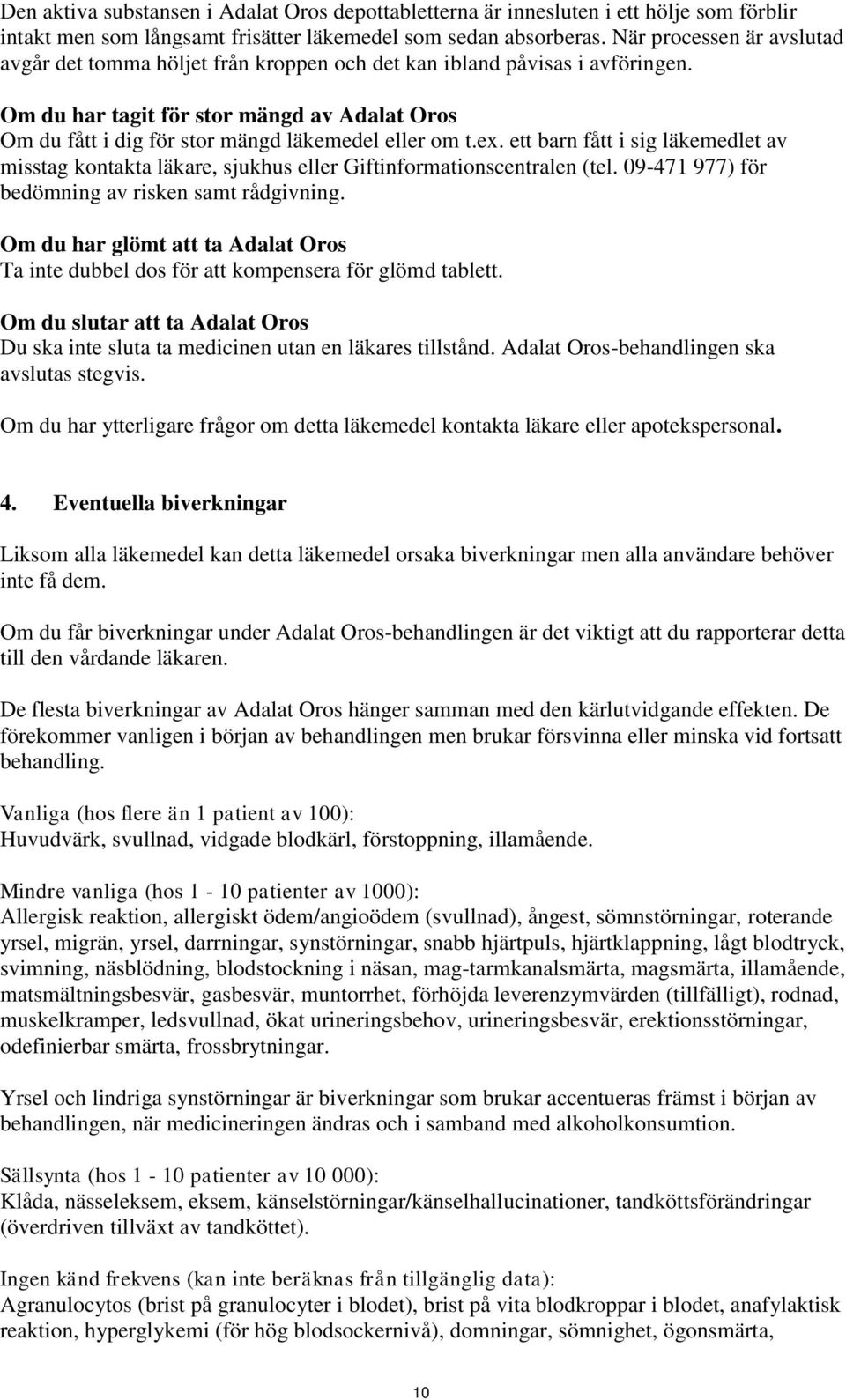 Om du har tagit för stor mängd av Adalat Oros Om du fått i dig för stor mängd läkemedel eller om t.ex.