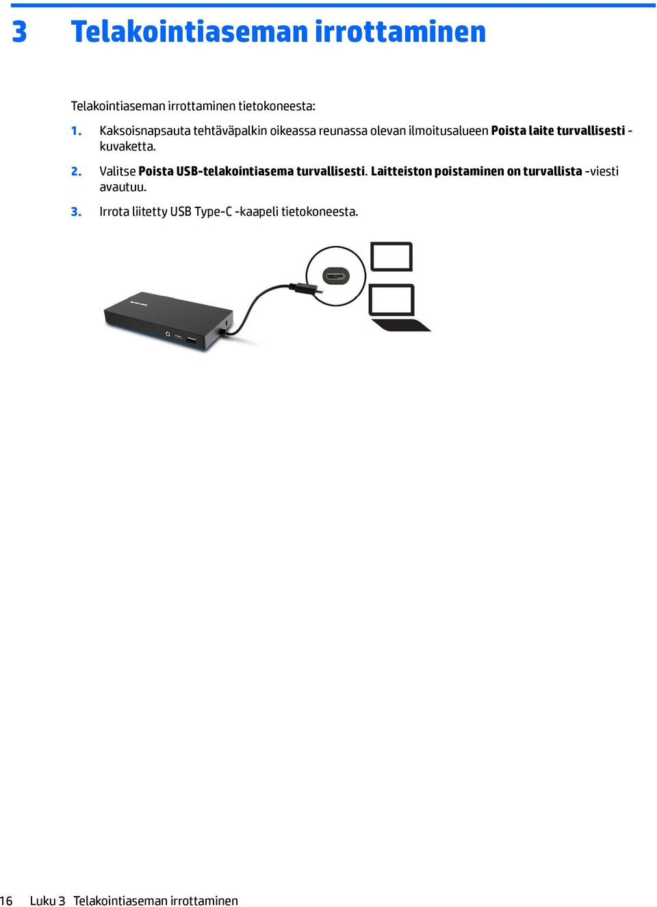 - kuvaketta. 2. Valitse Poista USB-telakointiasema turvallisesti.