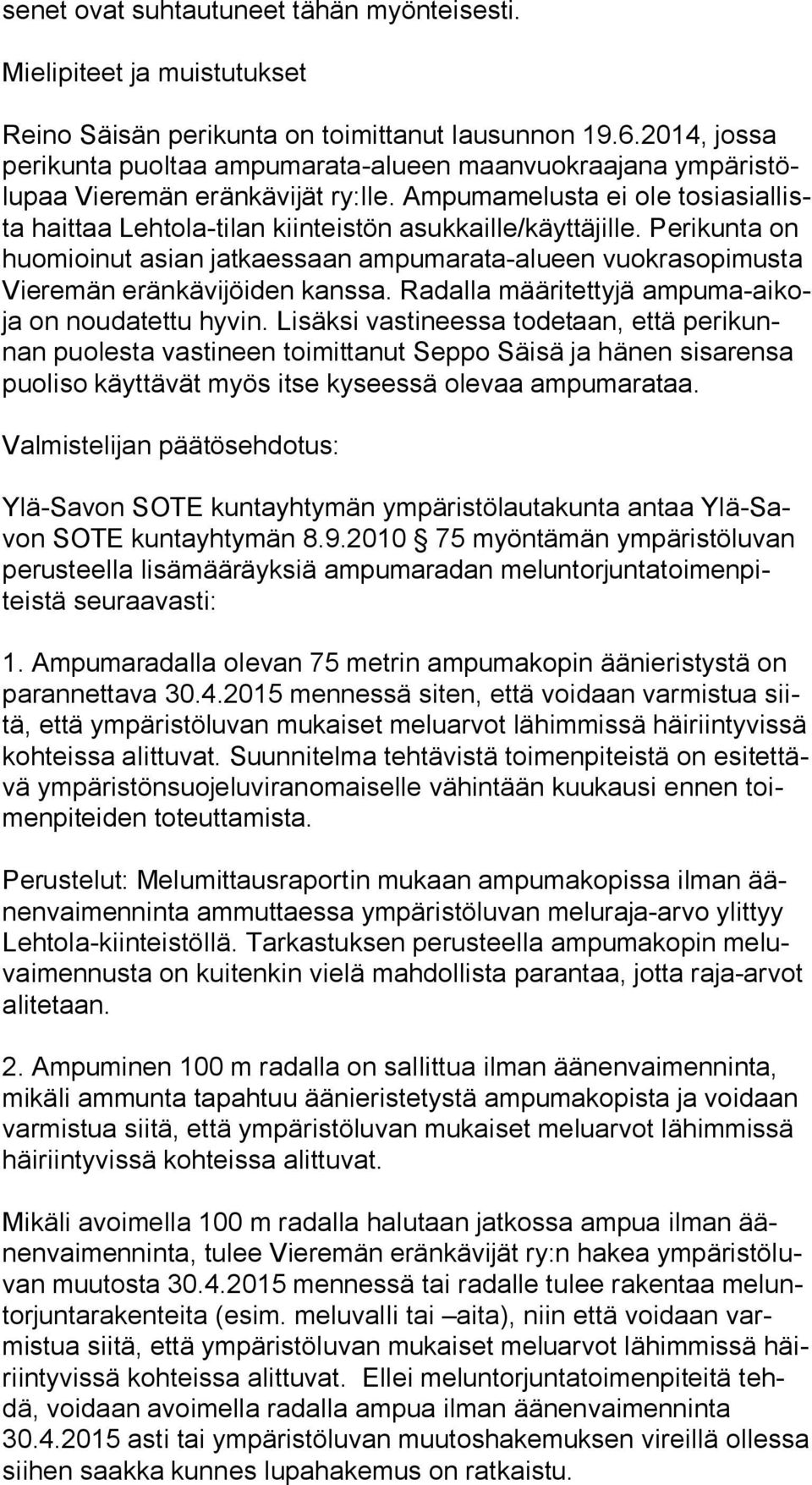 Ampumamelusta ei ole to si asial lista haittaa Lehtola-tilan kiinteistön asukkaille/käyttäjille.