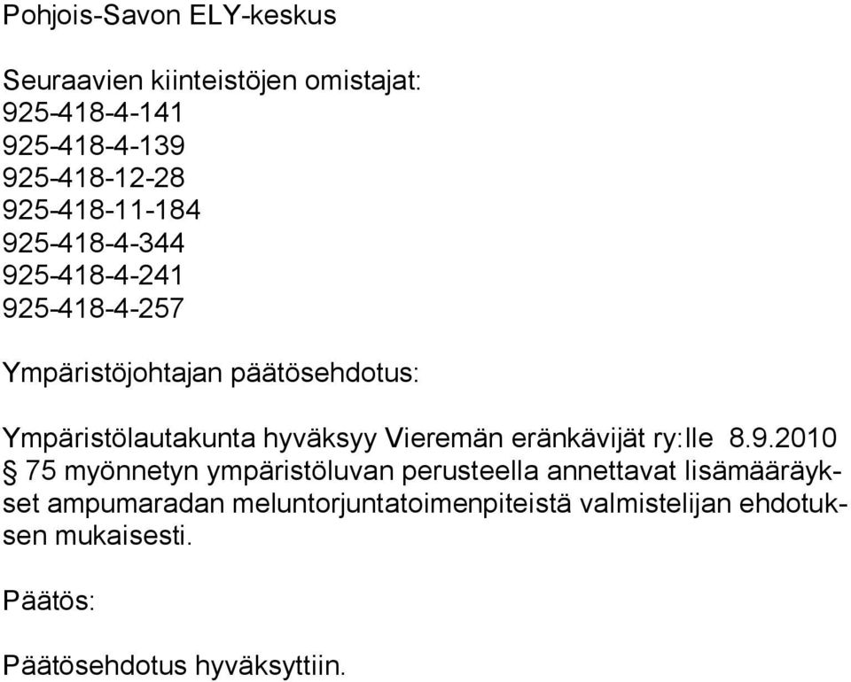 hyväksyy Vieremän eränkävijät ry:lle 8.9.