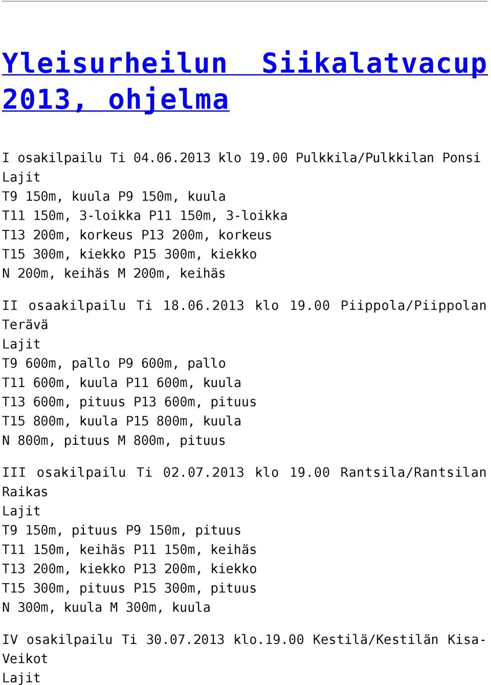 keihäs II osaakilpailu Ti 18.06.2013 klo 19.