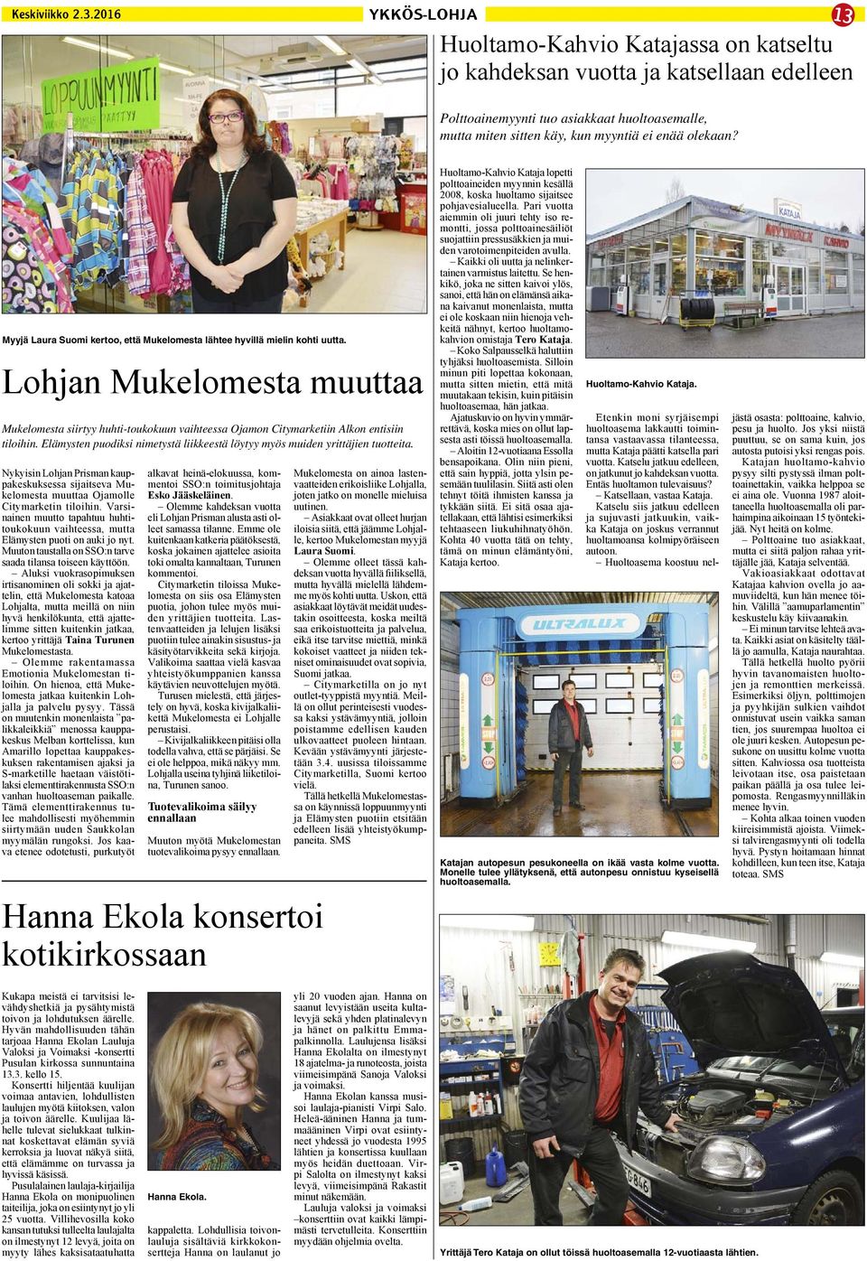 Myyjä Laura Suomi kertoo, että Mukelomesta lähtee hyvillä mielin kohti uutta. Lohjan Mukelomesta muuttaa Mukelomesta siirtyy huhti-toukokuun vaihteessa Ojamon Citymarketiin Alkon entisiin tiloihin.