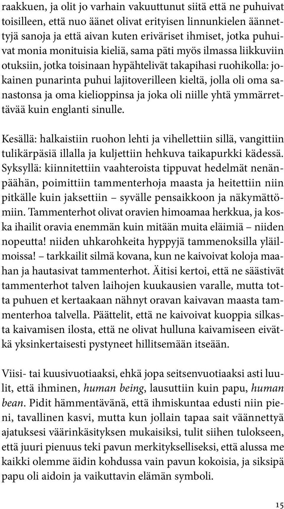 kielioppinsa ja joka oli niille yhtä ymmärrettävää kuin englanti sinulle.