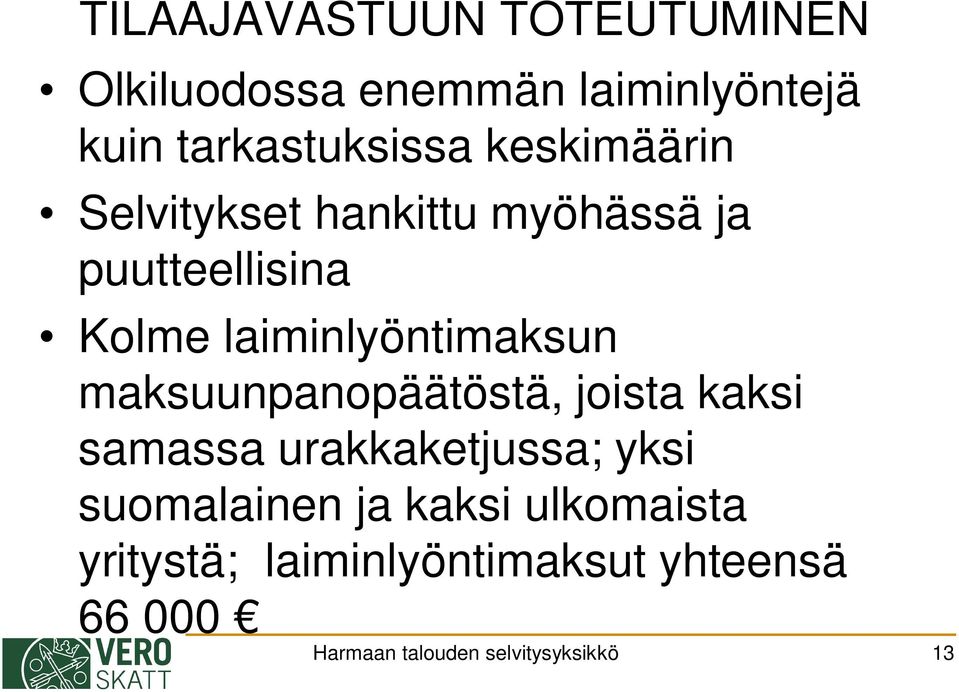 maksuunpanopäätöstä, joista kaksi samassa urakkaketjussa; yksi suomalainen ja kaksi