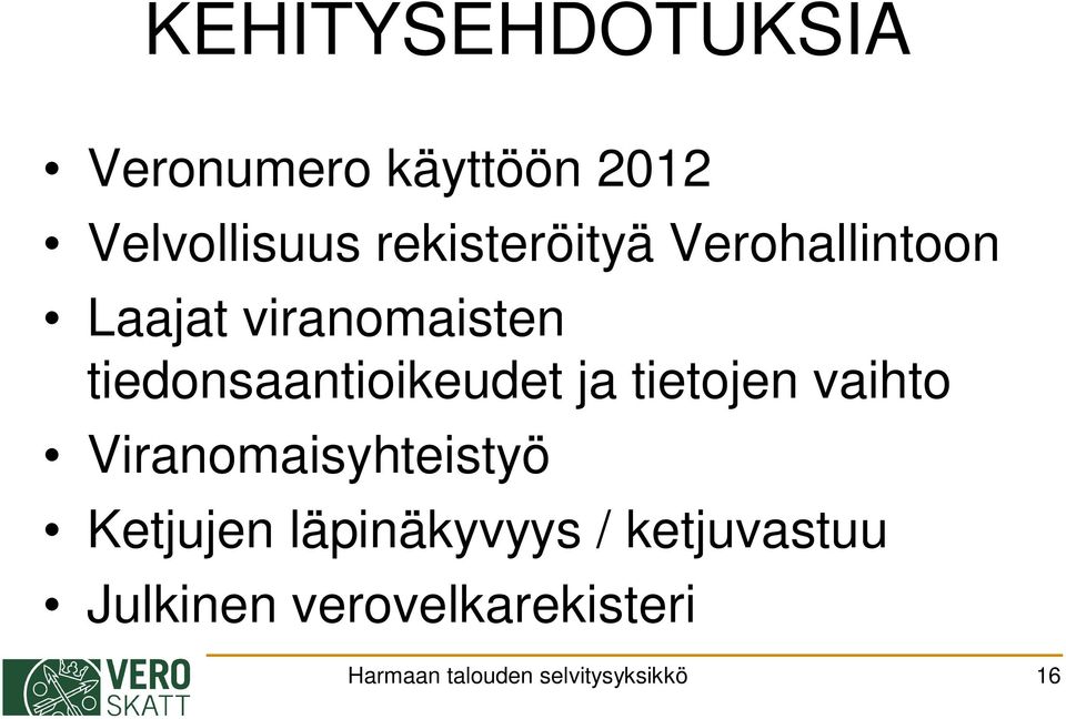 tiedonsaantioikeudet ja tietojen vaihto Viranomaisyhteistyö