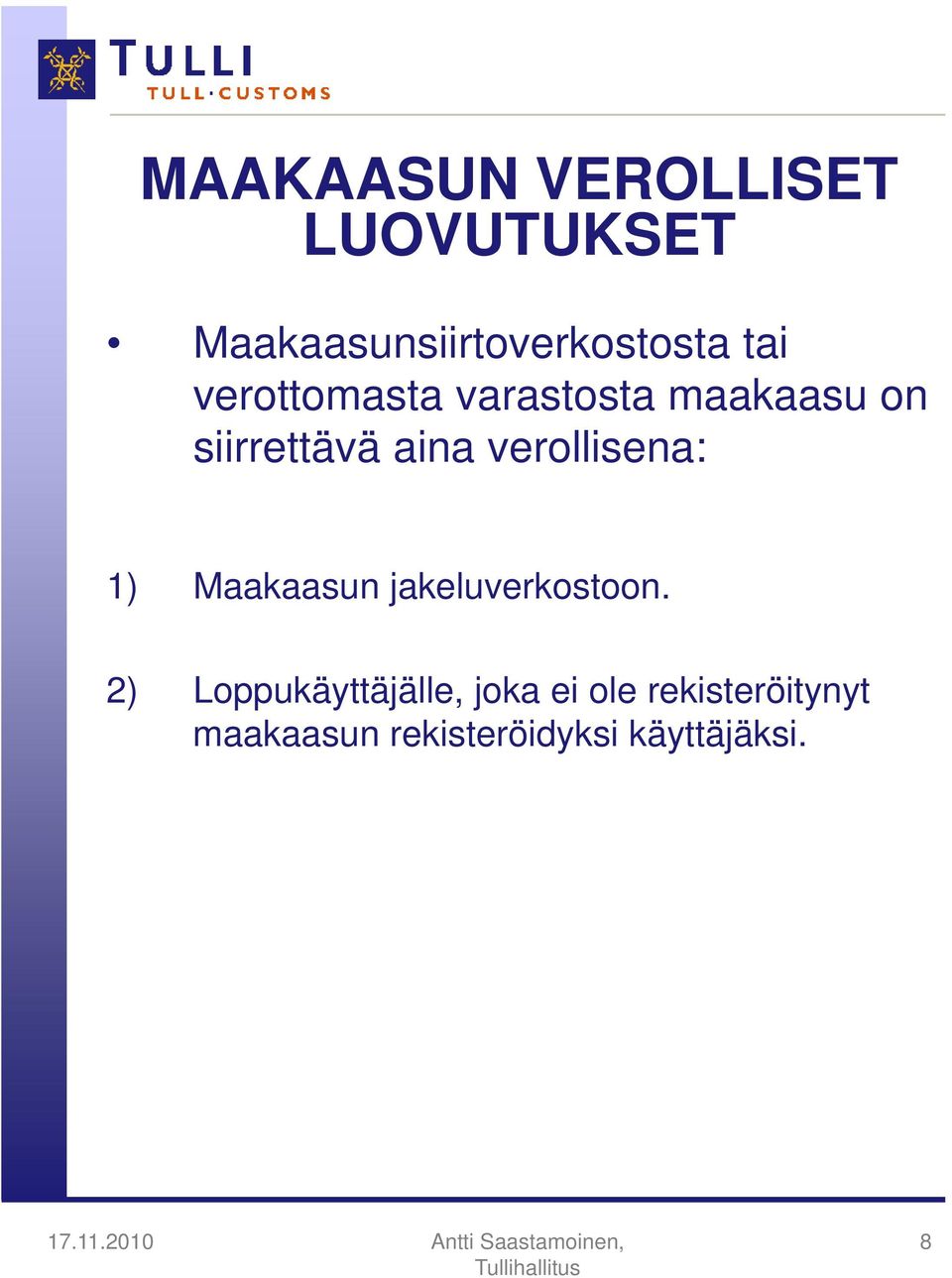 verollisena: 1) Maakaasun jakeluverkostoon.