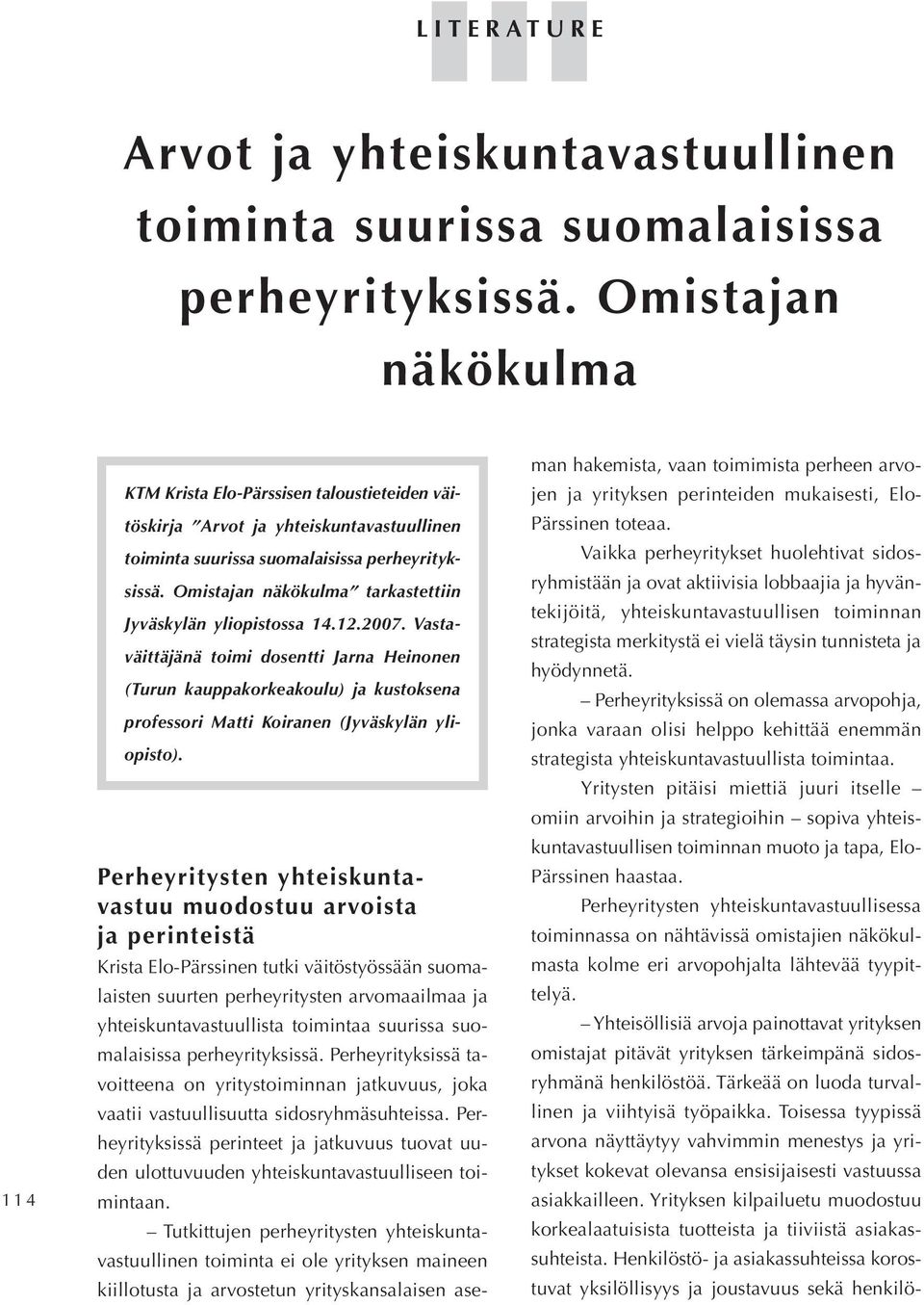 Omistajan näkökulma tarkastettiin Jyväskylän yliopistossa 14.12.2007.