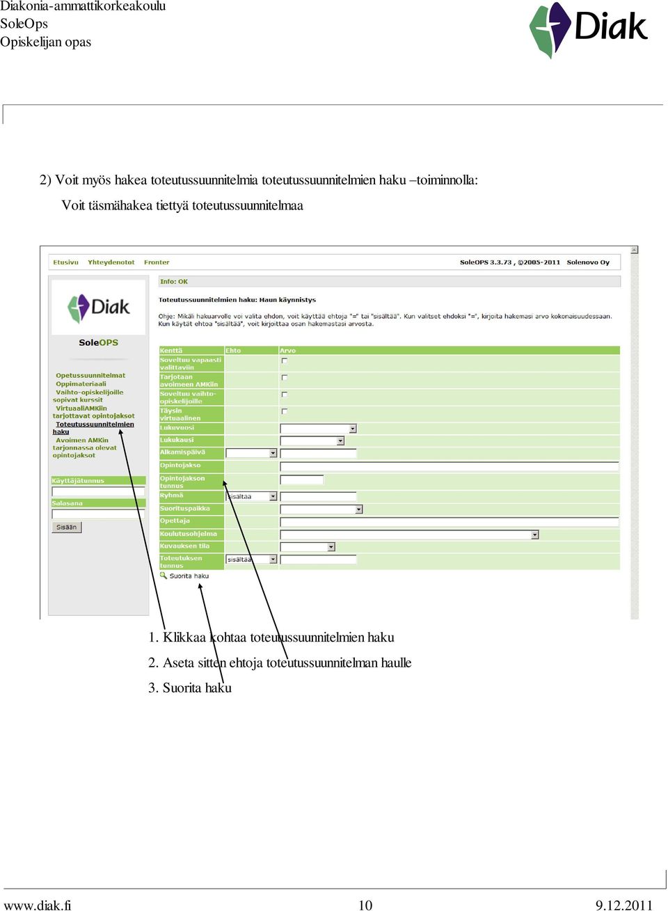 1. Klikkaa kohtaa toteutussuunnitelmien haku 2.