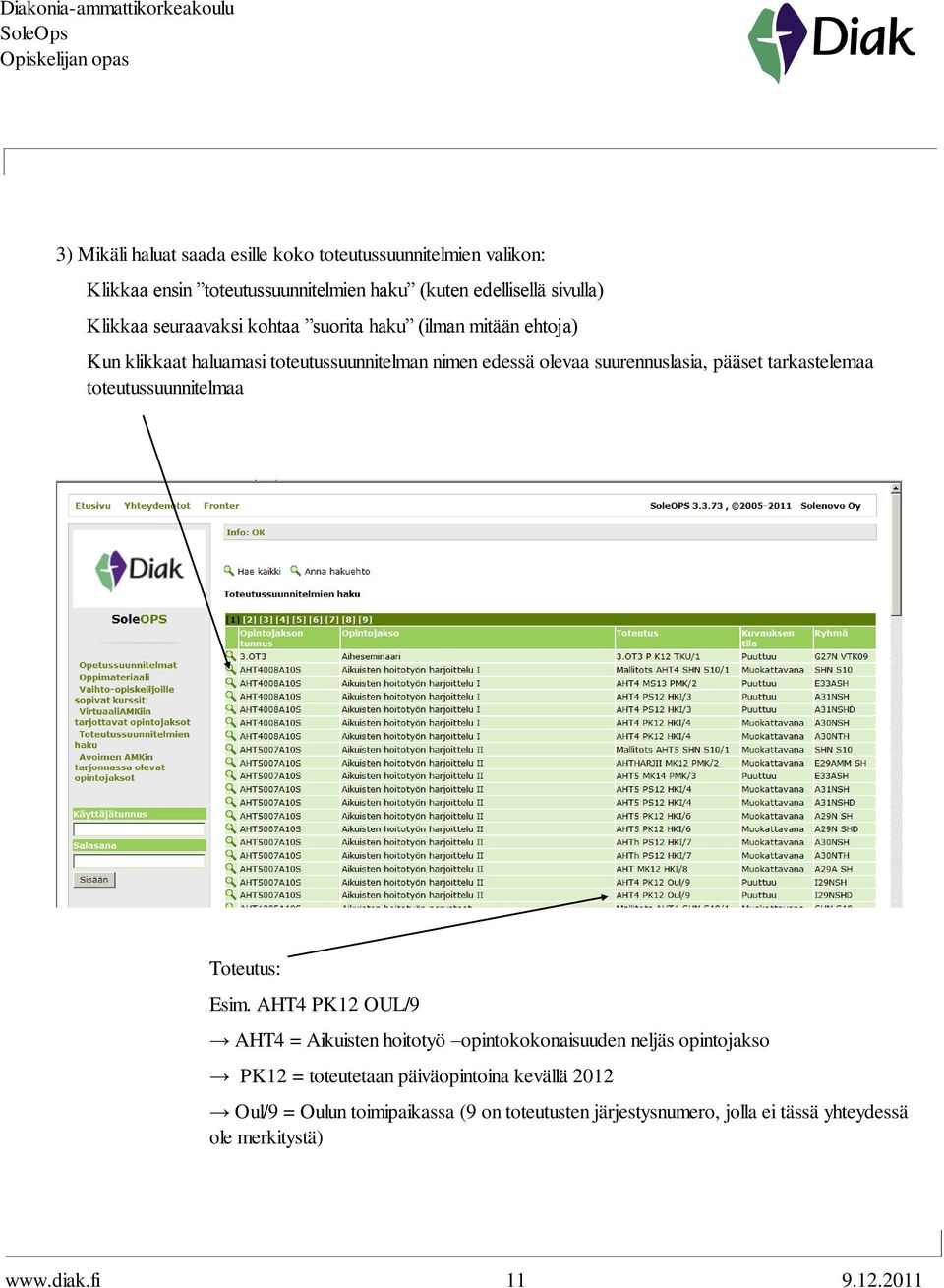 tarkastelemaa toteutussuunnitelmaa Toteutus: Esim.