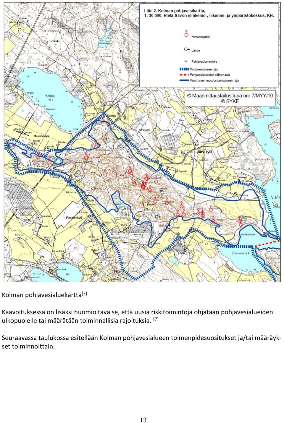 määrätään toiminnallisia rajoituksia.