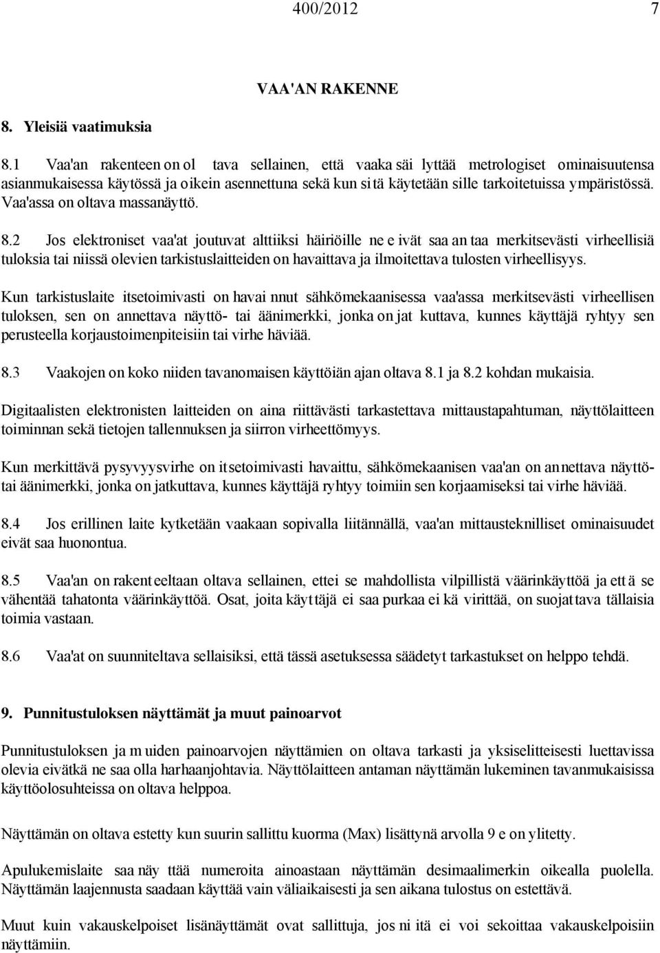 Vaa'assa on oltava massanäyttö. 8.
