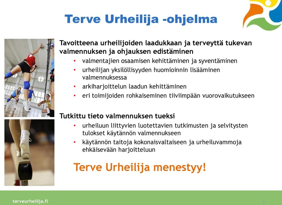rohkaiseminen tiiviimpään vuorovaikutukseen Tutkittu tieto valmennuksen tueksi urheiluun liittyvien luotettavien tutkimusten ja selvitysten