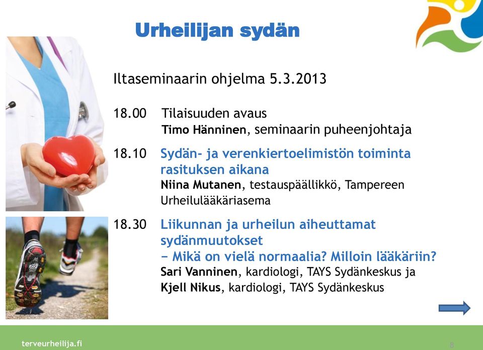 10 Sydän- ja verenkiertoelimistön toiminta rasituksen aikana Niina Mutanen, testauspäällikkö, Tampereen