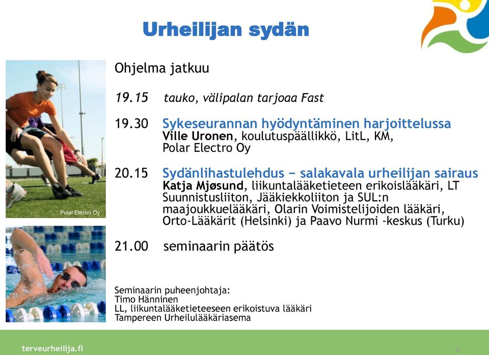 15 Sydänlihastulehdus salakavala urheilijan sairaus Katja Mjøsund, liikuntalääketieteen erikoislääkäri, LT Suunnistusliiton, Jääkiekkoliiton ja SUL:n