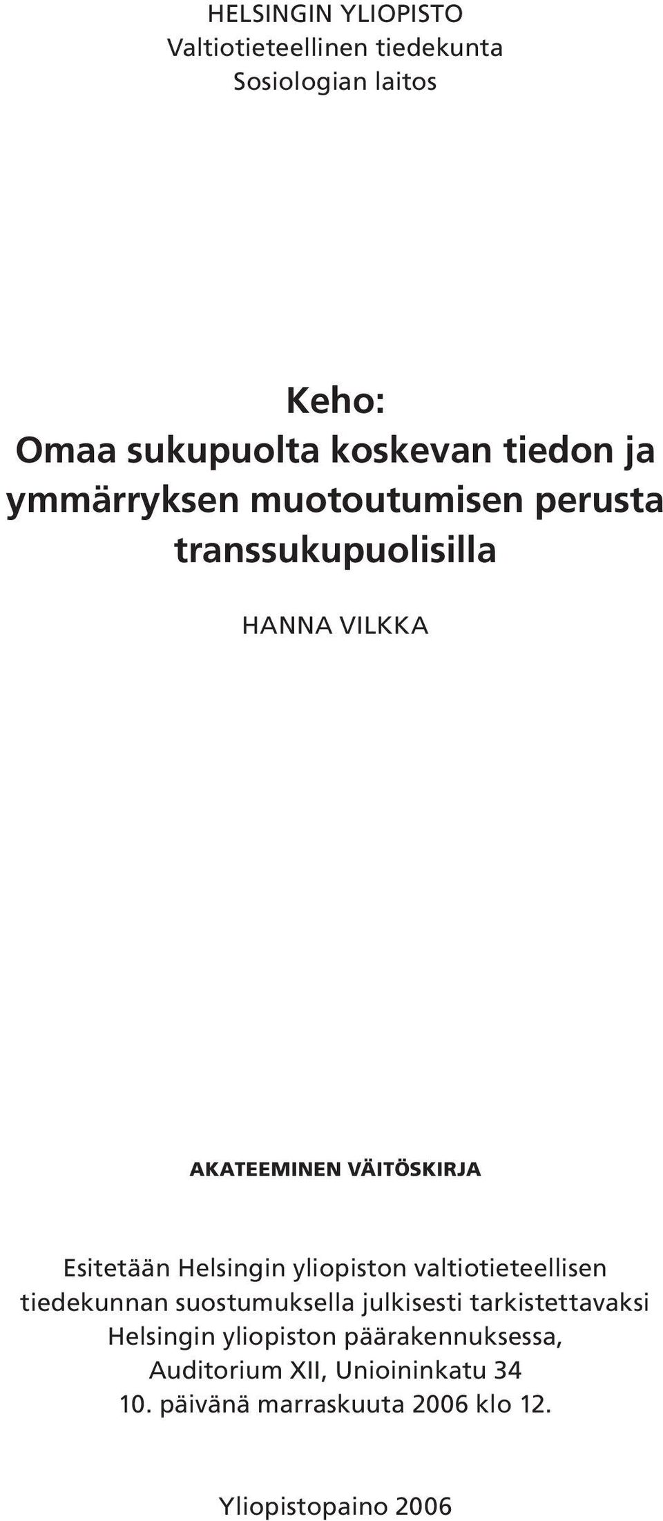 Helsingin yliopiston valtiotieteellisen tiedekunnan suostumuksella julkisesti tarkistettavaksi Helsingin