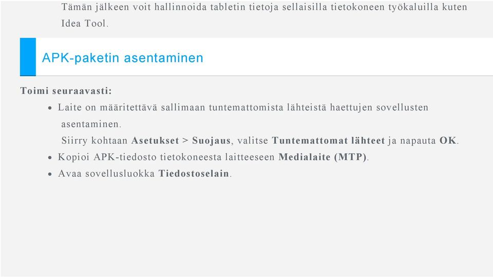 haettujen sovellusten asentaminen.