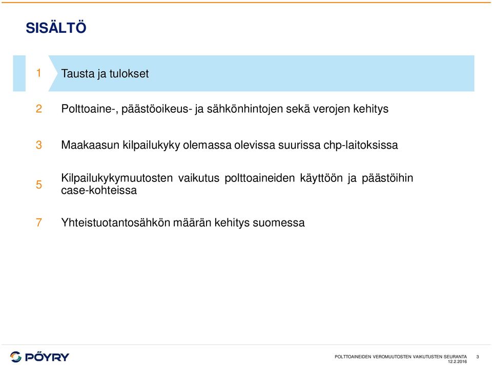 Kilpailukykymuutosten vaikutus polttoaineiden käyttöön ja päästöihin case-kohteissa 7