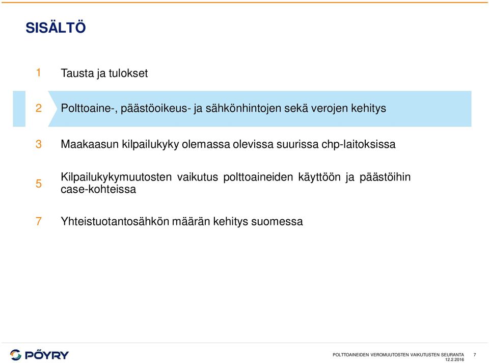 Kilpailukykymuutosten vaikutus polttoaineiden käyttöön ja päästöihin case-kohteissa 7