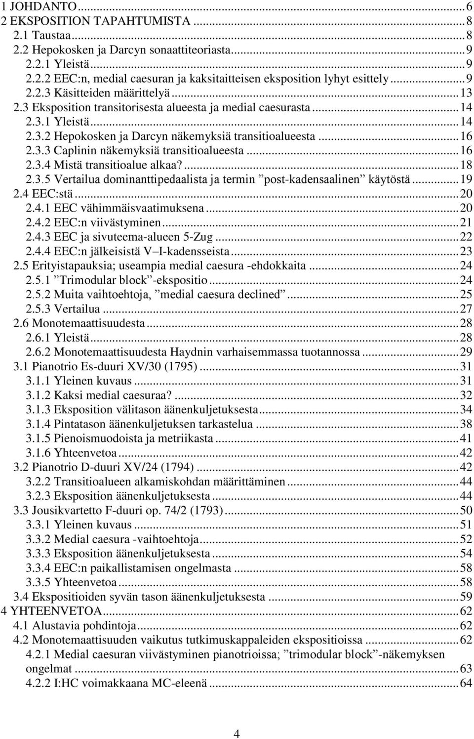 .. 16 2.3.4 Mistä transitioalue alkaa?... 18 2.3.5 Vertailua dominanttipedaalista ja termin post-kadensaalinen käytöstä... 19 2.4 EEC:stä... 20 2.4.1 EEC vähimmäisvaatimuksena... 20 2.4.2 EEC:n viivästyminen.