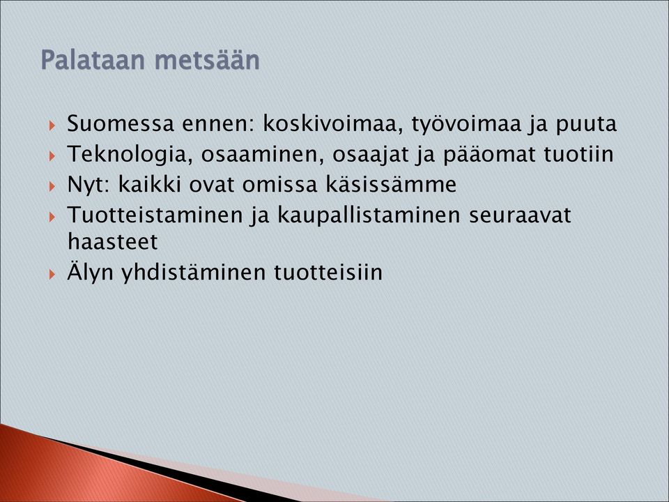 Nyt: kaikki ovat omissa käsissämme Tuotteistaminen ja