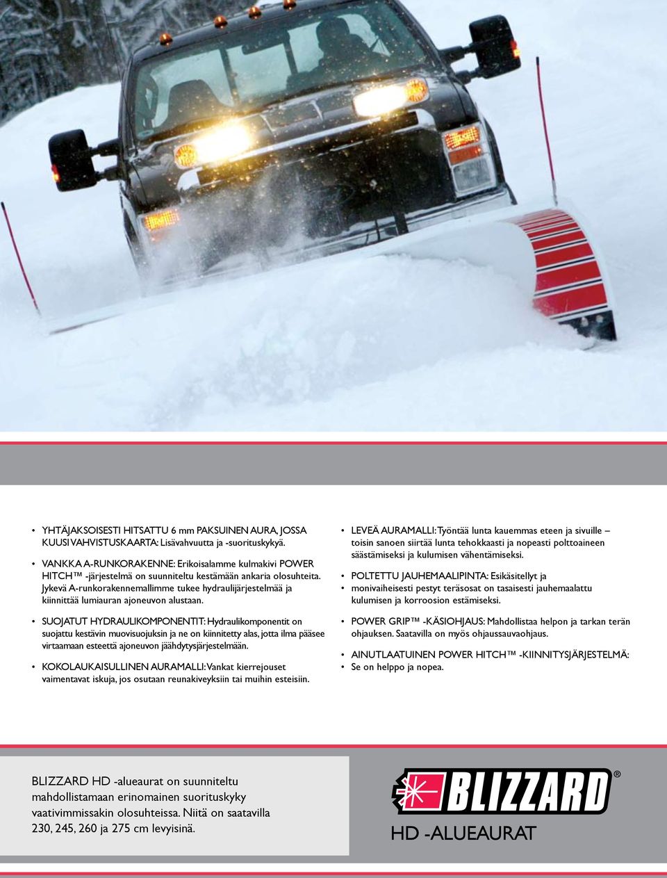 Jykevä A-runkorakennemallimme tukee hydraulijärjestelmää ja kiinnittää lumiauran ajoneuvon alustaan.