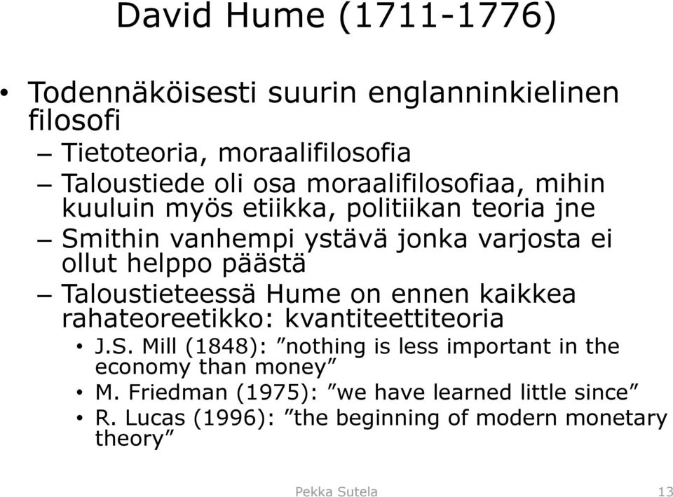 päästä Taloustieteessä Hume on ennen kaikkea rahateoreetikko: kvantiteettiteoria J.S.
