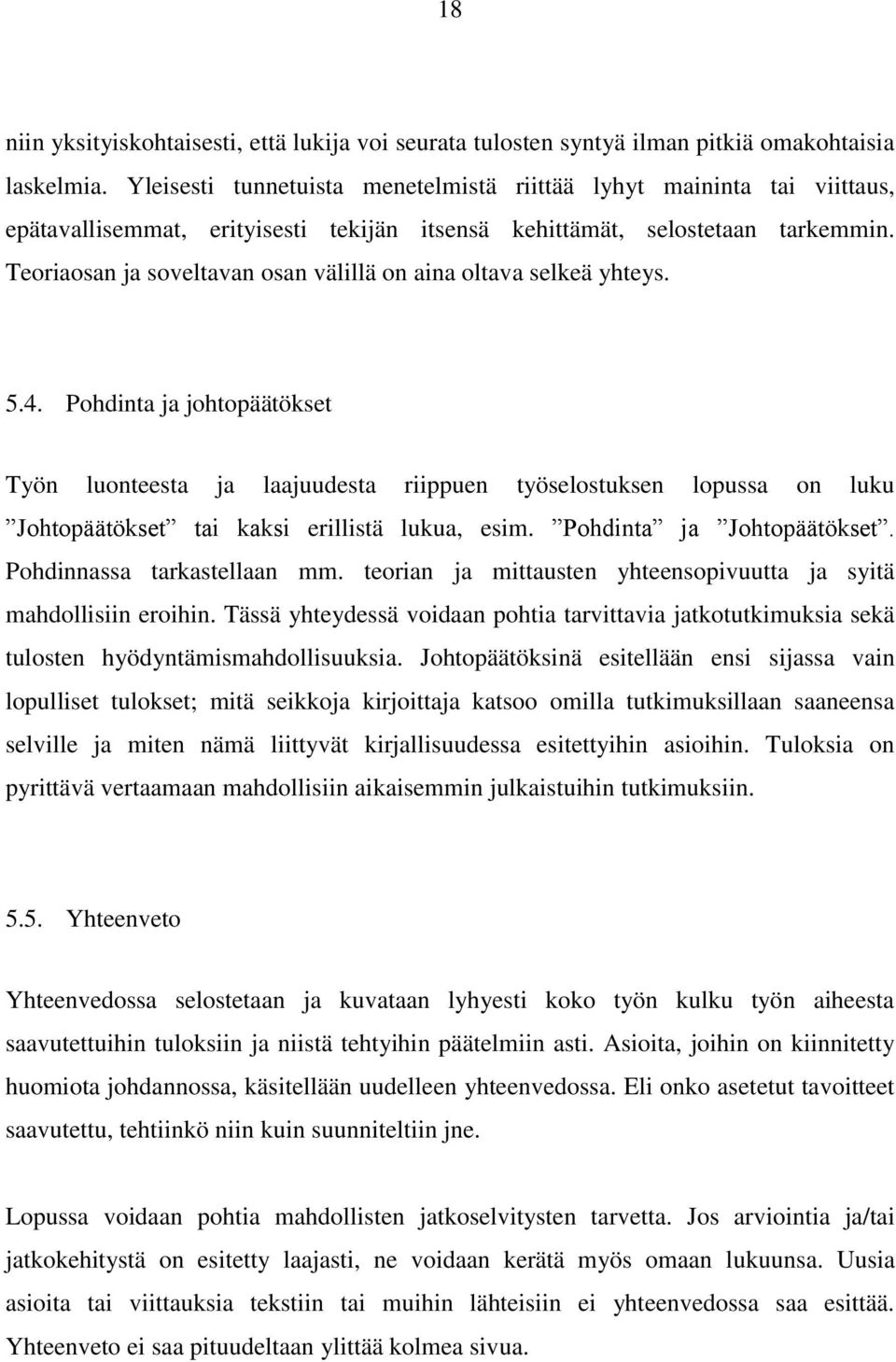 Teoriaosan ja soveltavan osan välillä on aina oltava selkeä yhteys. 5.4.