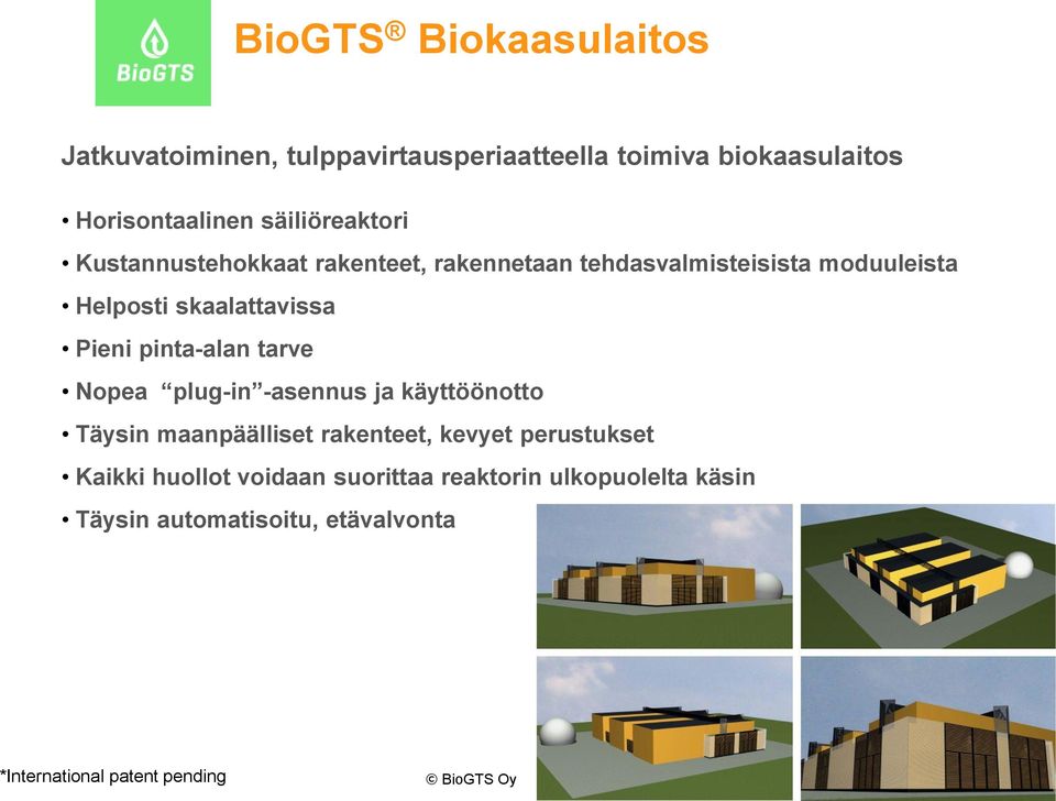 Pieni pinta-alan tarve Nopea plug-in -asennus ja käyttöönotto Täysin maanpäälliset rakenteet, kevyet perustukset