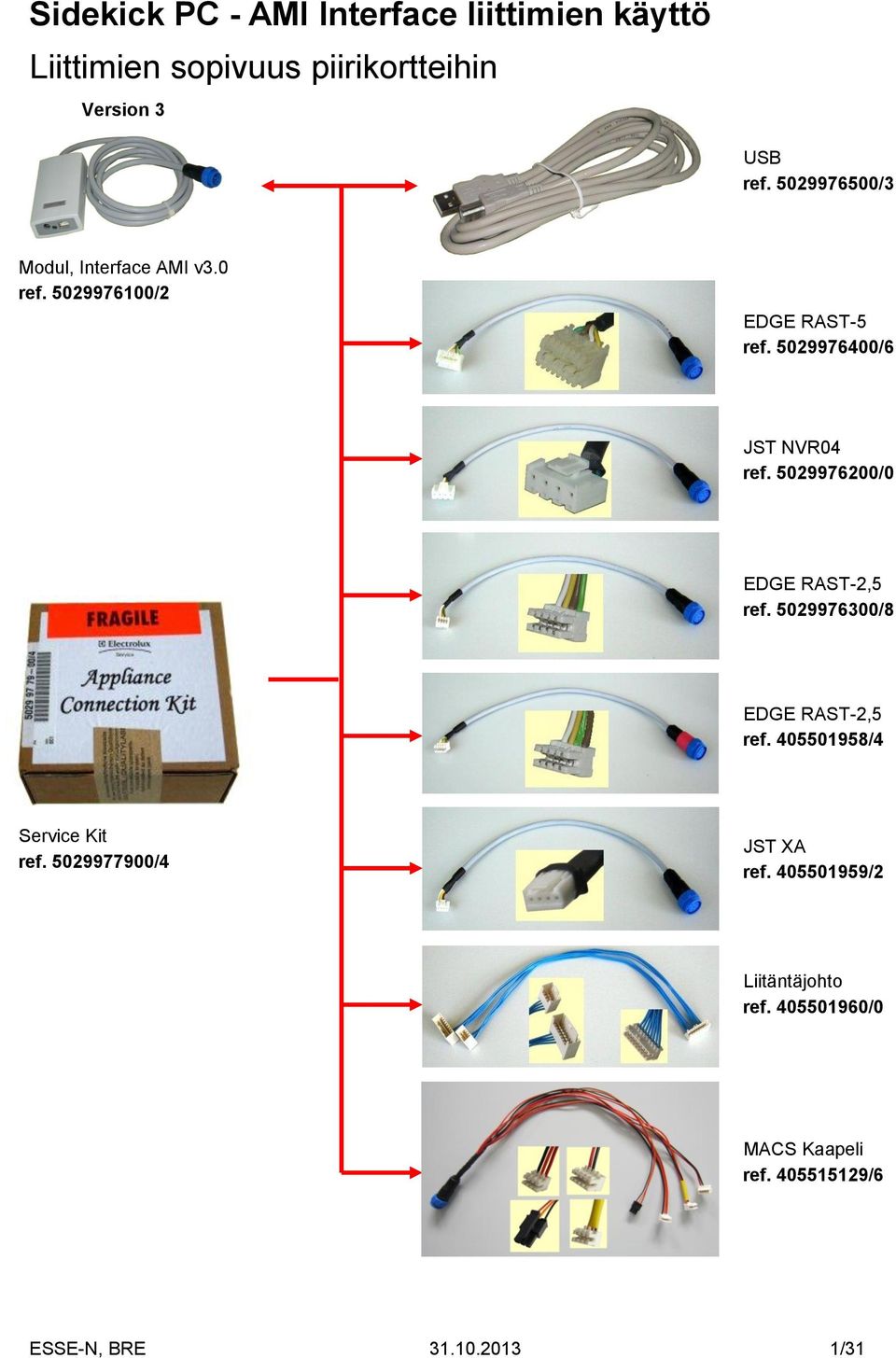 5029976400/6 JST NVR04 ref. 5029976200/0 ref. 5029976300/8 ref. 405501958/4 Service Kit ref.