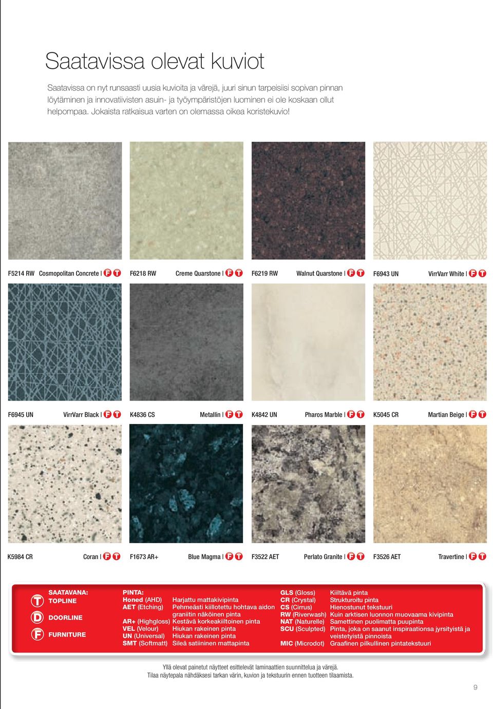 F5214 RW Cosmopolitan Concrete F6218 RW Creme Quarstone F6219 RW Walnut Quarstone F6943 UN VirrVarr White F6945 UN VirrVarr Black K4836 CS Metallin K4842 UN Pharos Marble K5045 CR Martian Beige K5984