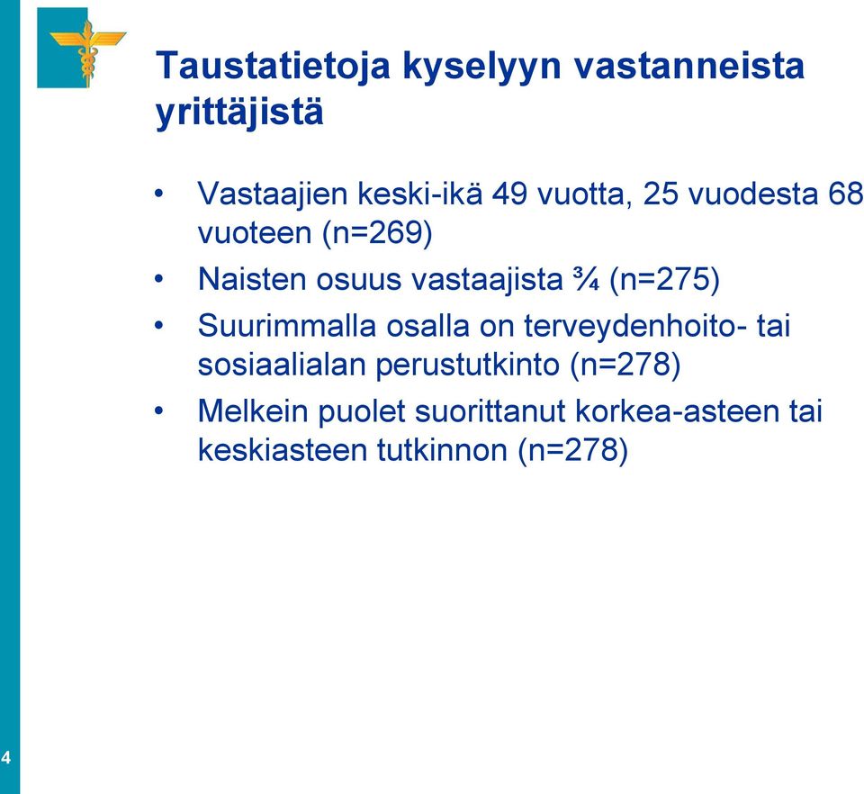 Suurimmalla osalla on terveydenhoito- tai sosiaalialan perustutkinto