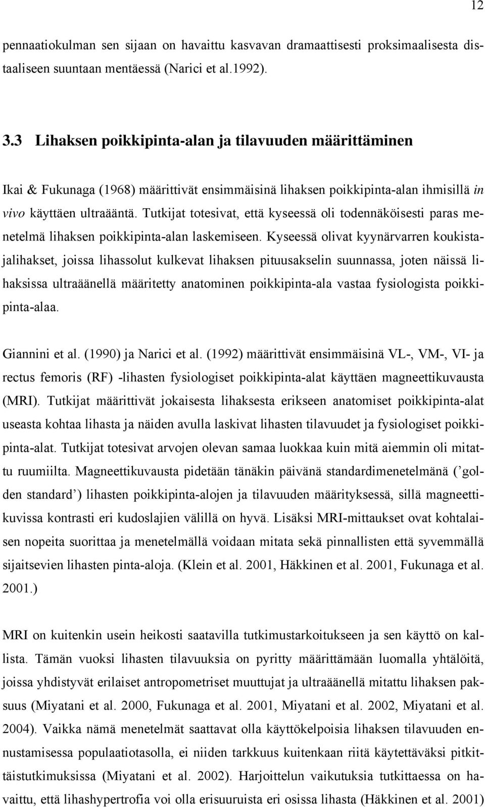 Tutkijat totesivat, että kyseessä oli todennäköisesti paras menetelmä lihaksen poikkipinta-alan laskemiseen.