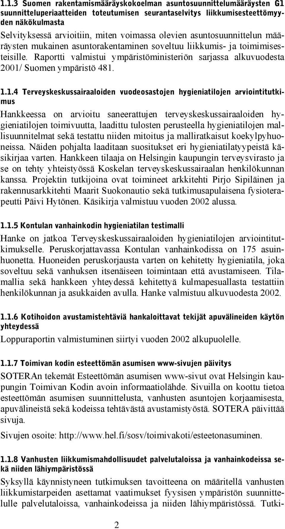 Raportti valmistui ympäristöministeriön sarjassa alkuvuodesta 2001/