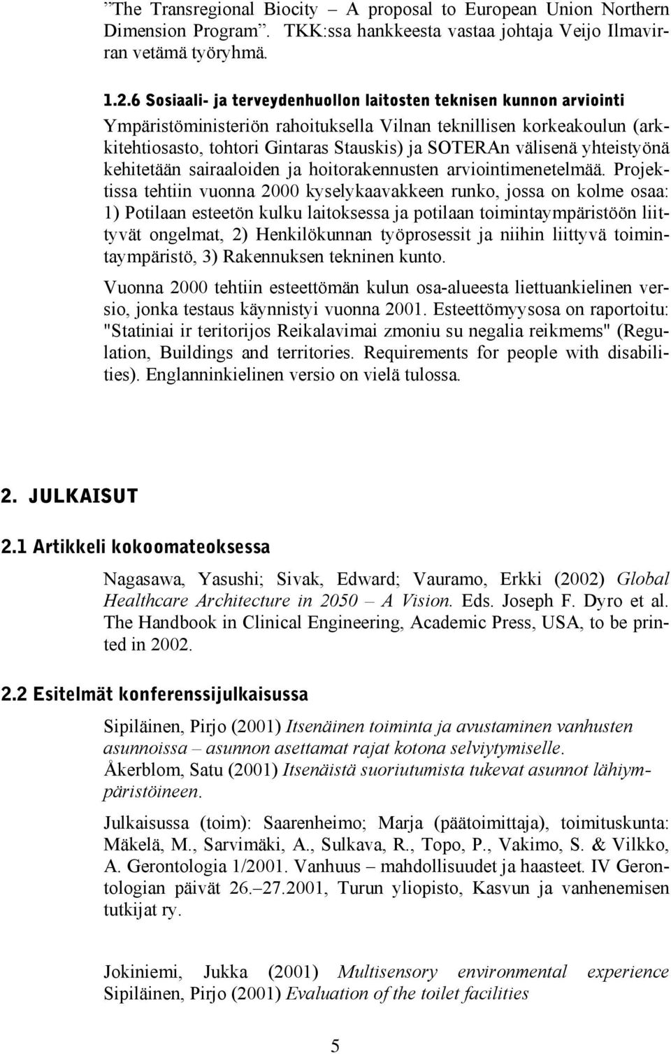 välisenä yhteistyönä kehitetään sairaaloiden ja hoitorakennusten arviointimenetelmää.