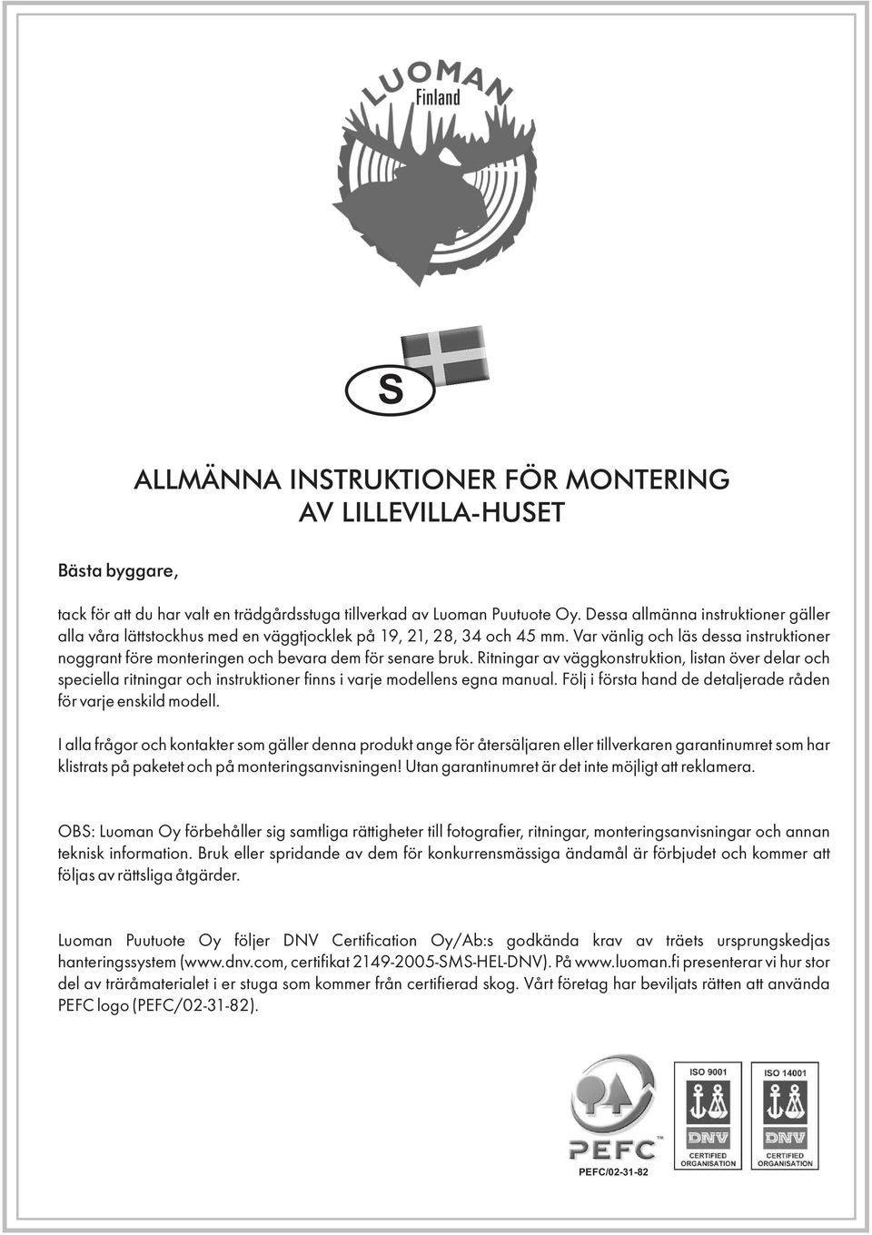 Var vänlig och läs dessa instruktioner noggrant före monteringen och bevara dem för senare bruk.