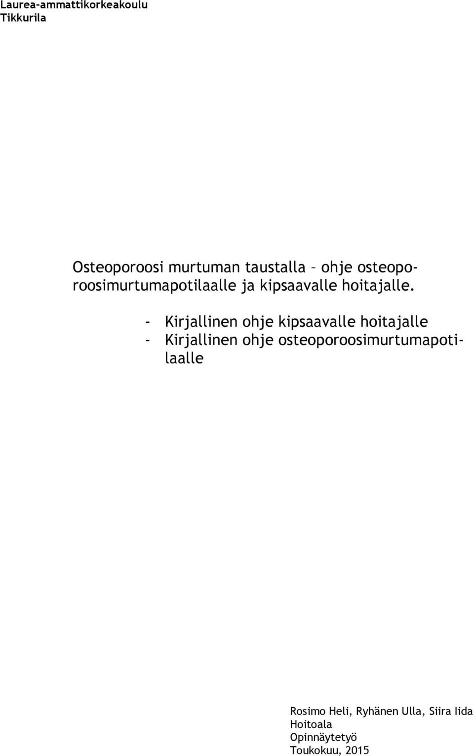 - Kirjallinen ohje kipsaavalle hoitajalle - Kirjallinen ohje