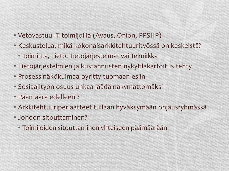 Prosessinäkökulmaa pyritty tuomaan esiin Sosiaalityön osuus uhkaa jäädä näkymättömäksi Päämäärä edelleen?