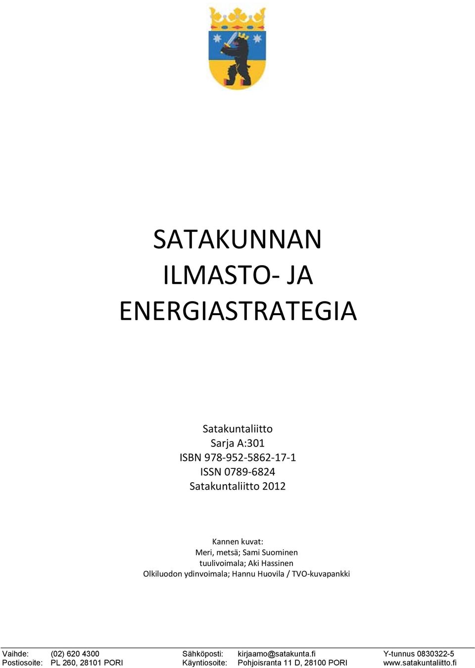 Huovila / TVO-kuvapankki Vaihde: (02) 620 4300 Sähköposti: kirjaamo@satakunta.