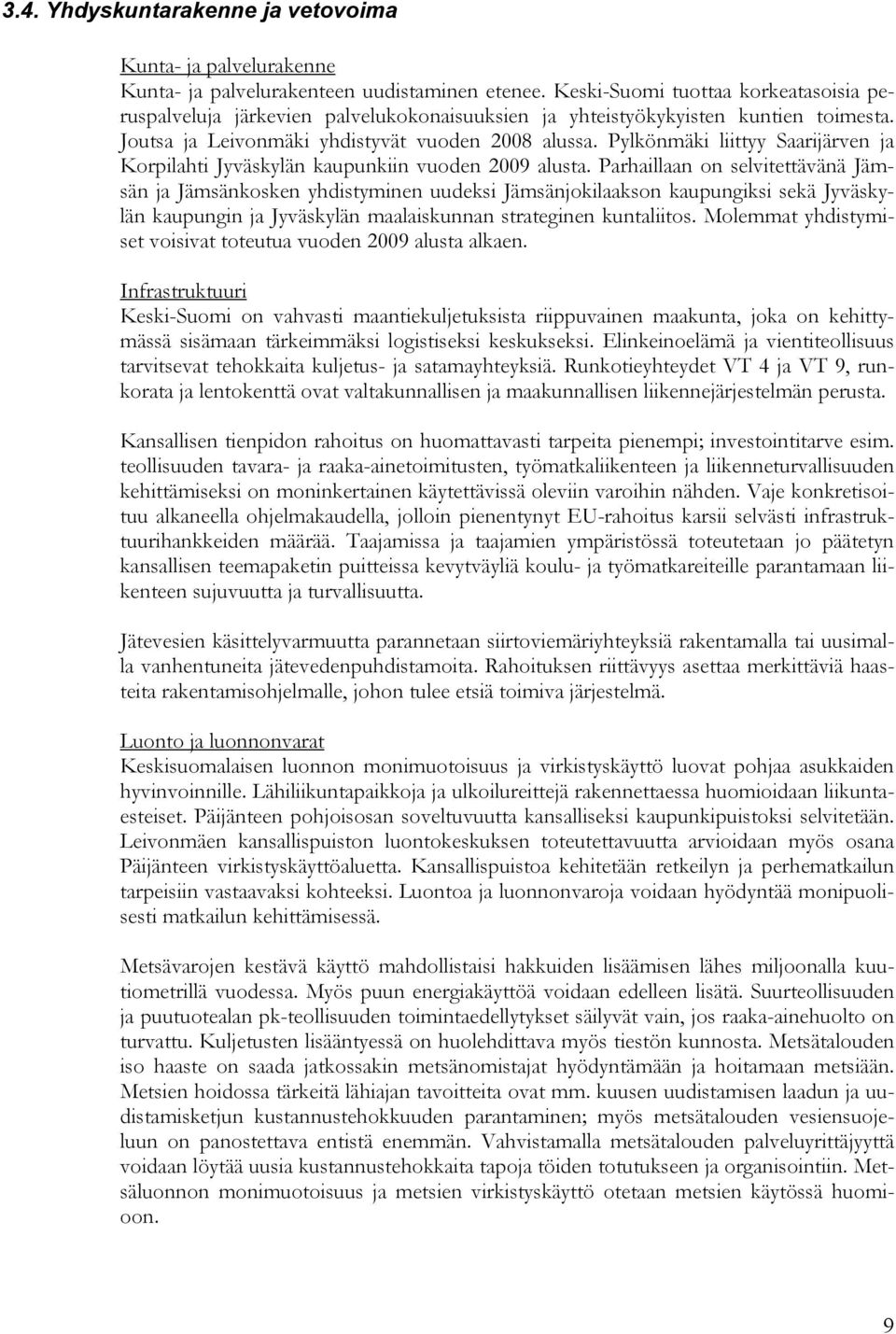 Pylkönmäki liittyy Saarijärven ja Korpilahti Jyväskylän kaupunkiin vuoden 2009 alusta.