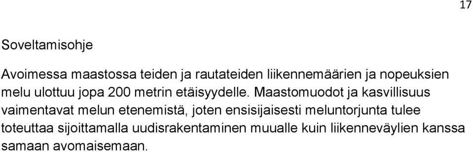 Maastomuodot ja kasvillisuus vaimentavat melun etenemistä, joten