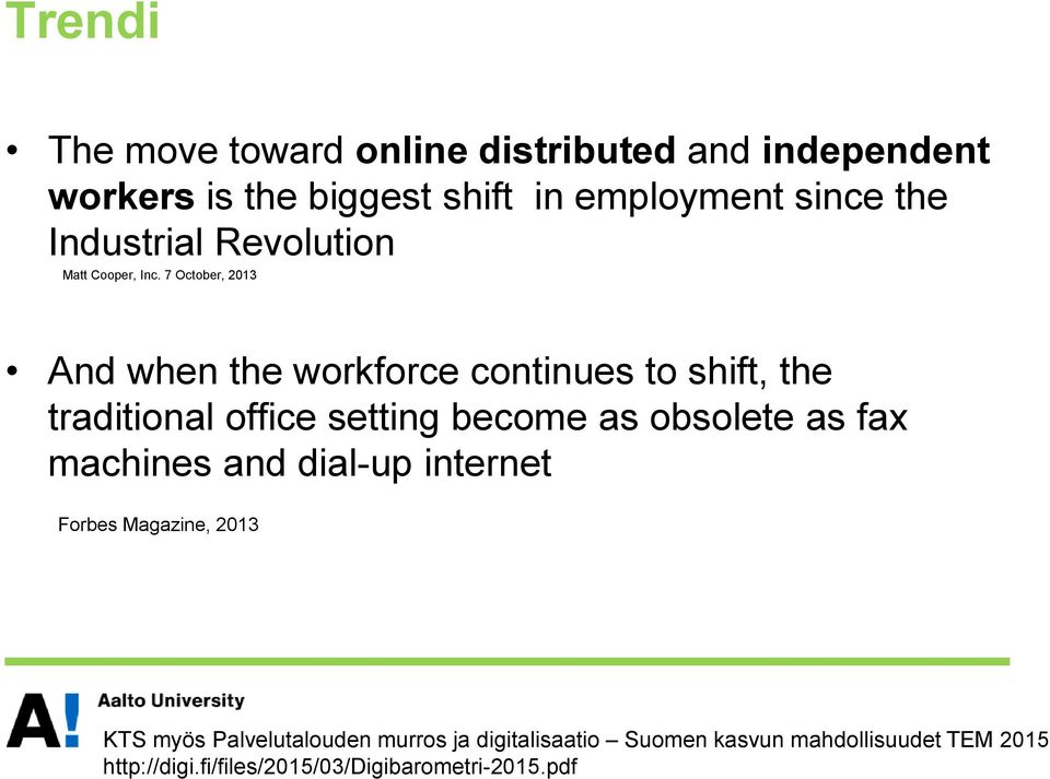 7 October, 2013 And when the workforce continues to shift, the traditional office setting become as obsolete as