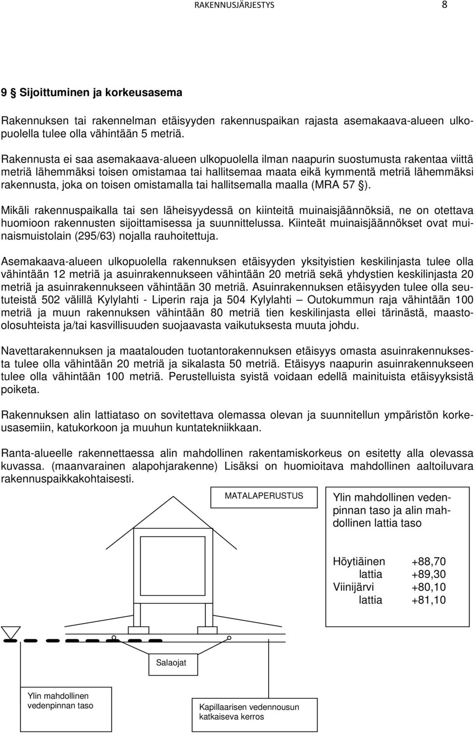 on toisen omistamalla tai hallitsemalla maalla (MRA 57 ).