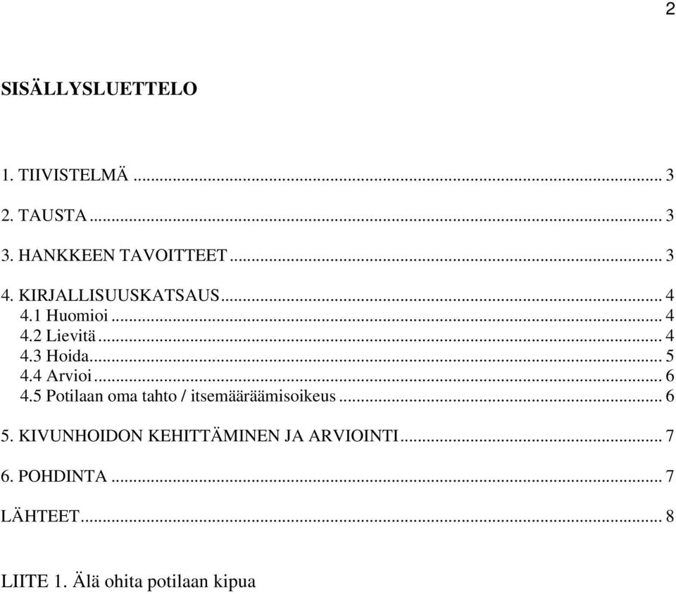 4 Arvioi... 6 4.5 Potilaan oma tahto / itsemääräämisoikeus... 6 5.