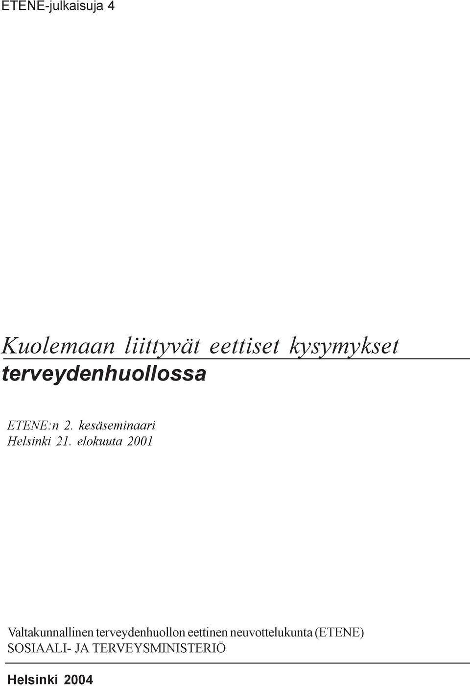 elokuuta 2001 Valtakunnallinen terveydenhuollon eettinen