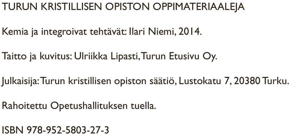 Taitto ja kuvitus: Ulriikka Lipasti, Turun Etusivu Oy.