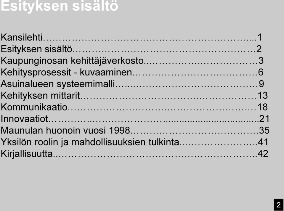 .. 3 Kehitysprosessit - kuvaaminen 6 Asuinalueen systeemimalli.