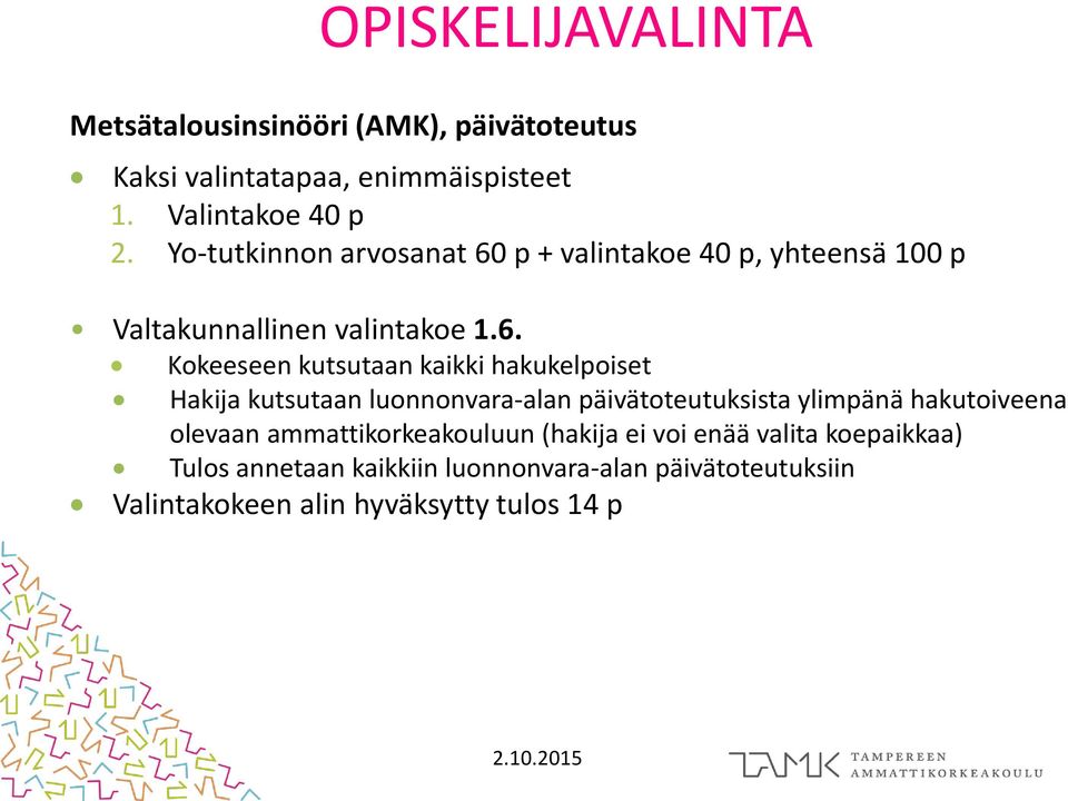 p + valintakoe 40 p, yhteensä 100 p Valtakunnallinen valintakoe 1.6.